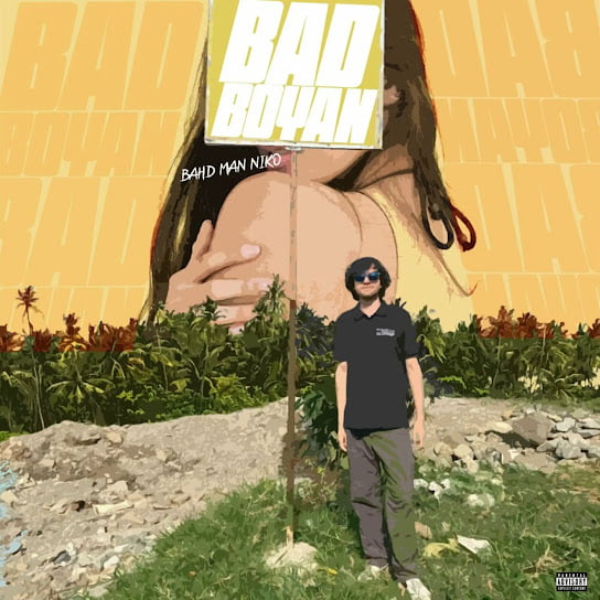 Bahd Man Niko - Bad Boyan