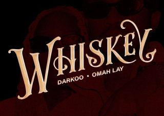 Darkoo & Omah Lay - Whiskey