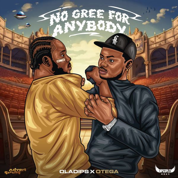 Oladips ft Otega - No Gree For Anybody