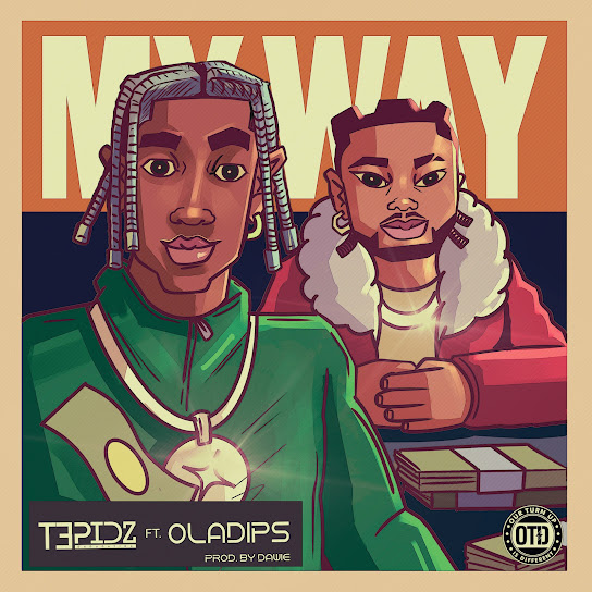 Tepidz ft. Oladips - My Way