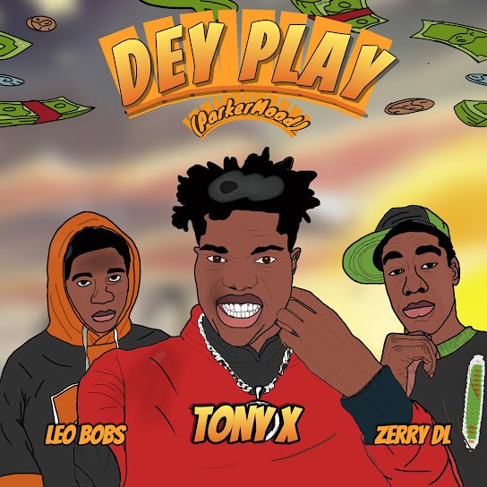 Tony X - Dey Play (Parkermood) Ft. Leo Bobs & Zerry dl