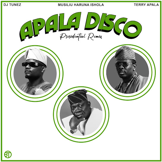 DJ Tunez ft. Terry Apala & Musiliu Haruna Ishola - APALA DISCO (Remix)