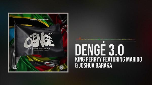 King Perryy - Denge 3.0 (ft. Marioo, Joshua Baraka & Savara)