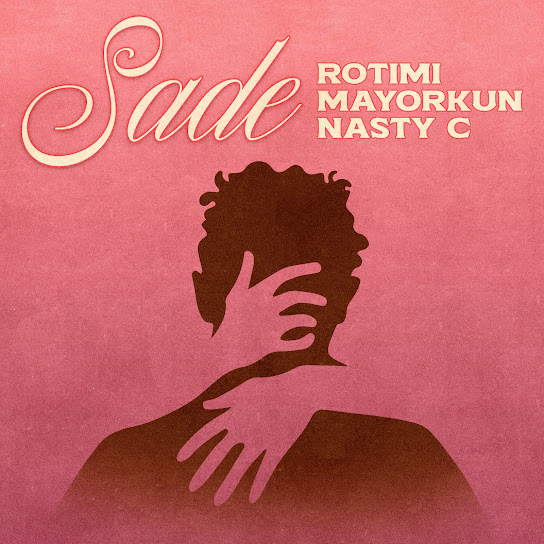 Rotimi - Sade ft. Mayorkun & Nasty C