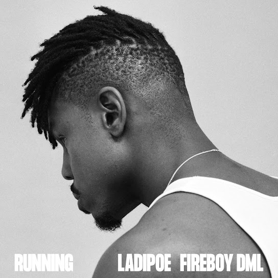 LADIPOE - Running Ft. Fireboy DML