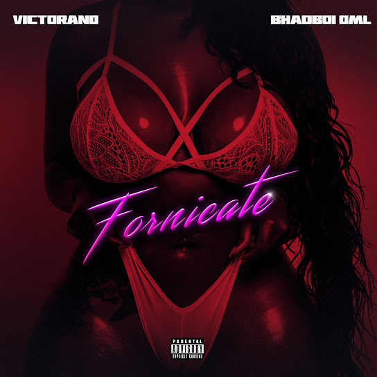 Victorano - Fornicate Ft. Bhadboi OML