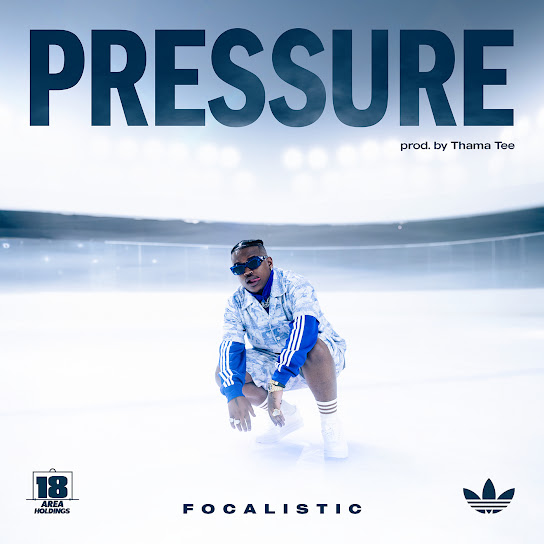 Focalistic ft. Thama Tee - Pressure