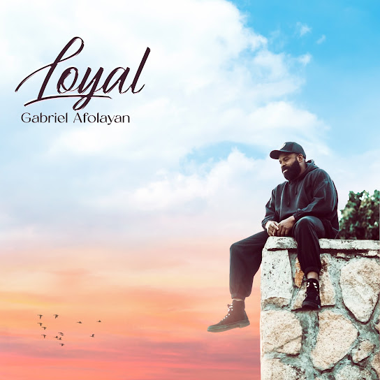 Gabriel Afolayan - Loyal