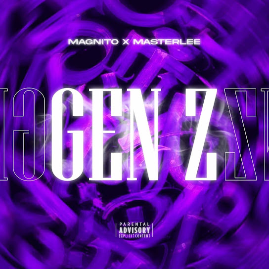 Magnito - Gen Z ft. Masterlee