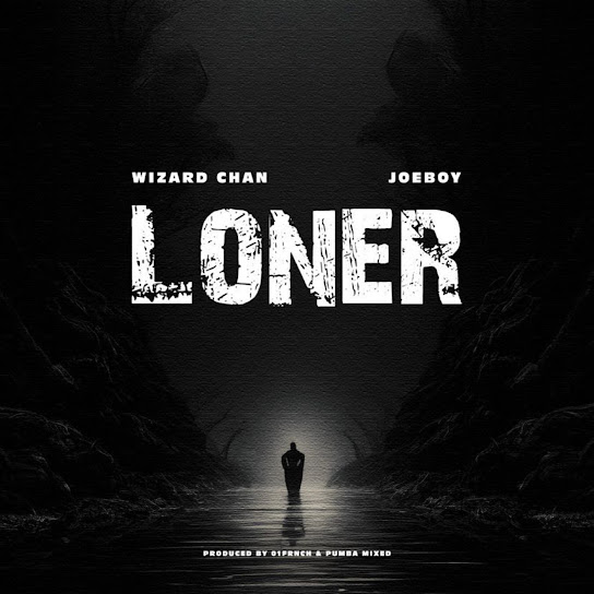 Wizard Chan ft. Joeboy - Loner