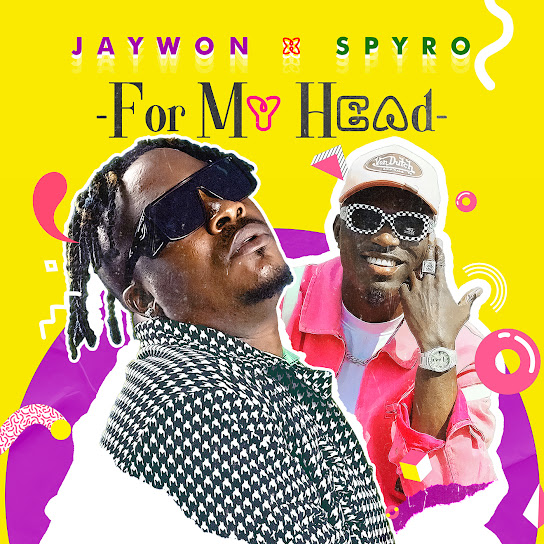 Jaywon - For My Head Ft. Spyro