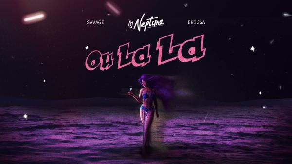 DJ Neptune - Oh La La ft. Savage & Erigga