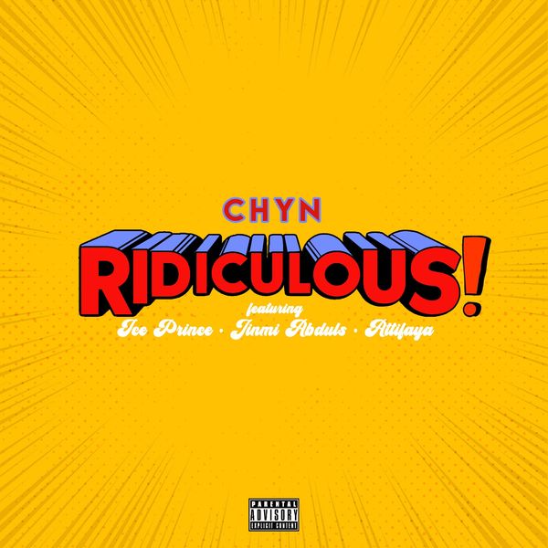 Chyn - Ridiculous ft. Ice Prince, Jinmi Abduls & Attifaya