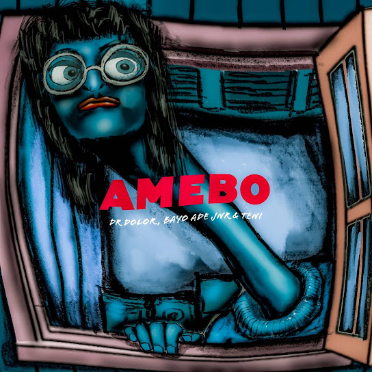 Dr Dolor ft. Teni & Bayo Ade Jnr - Amebo