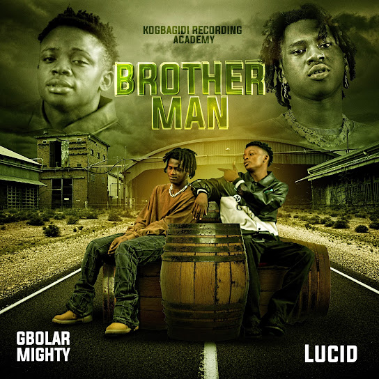 Gbolar Mighty ft. Lucid - Brother Man