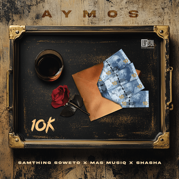 Aymos - 10K Yey'nkomo ft. Mas Musiq, Samthing Soweto & Sha Sha