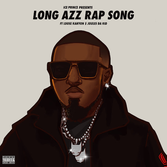 Ice Prince ft. Loose Kaynon & Joules Da Kid - Long Azz Rap Song