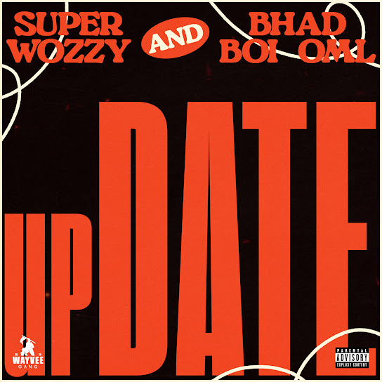 SuperWozzy ft. BhadBoi OML - UPDATE