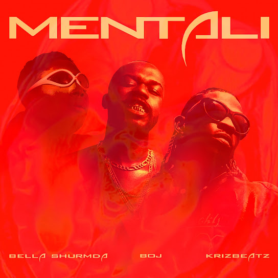 Bella Shmurda - Mentali Ft. BOJ & Krizbeatz