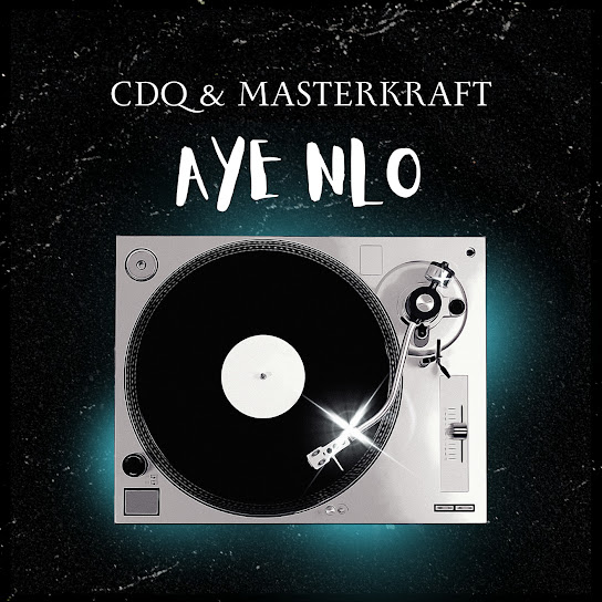 Masterkraft - Aye Nlo ft. CDQ