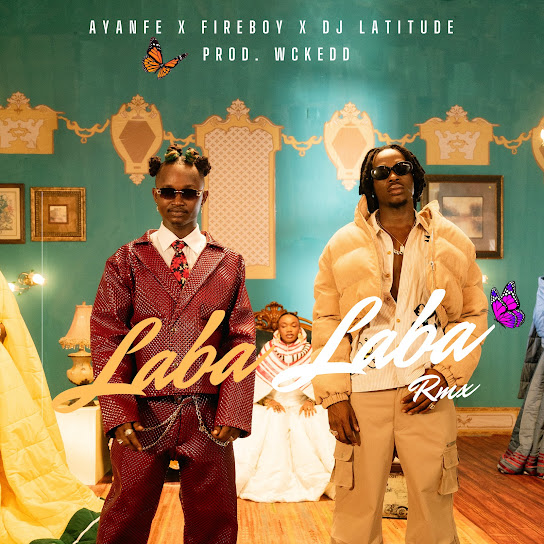 Ayanfe - Laba Laba ft. Fireboy DML & DJ Latitude