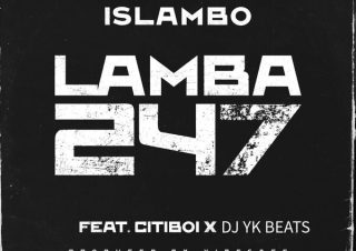 Islambo - Lamba247 ft. Citiboi & Dj Yk Beats