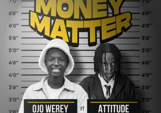 Ojo Werey - Money Matter ft. Attitude Rap