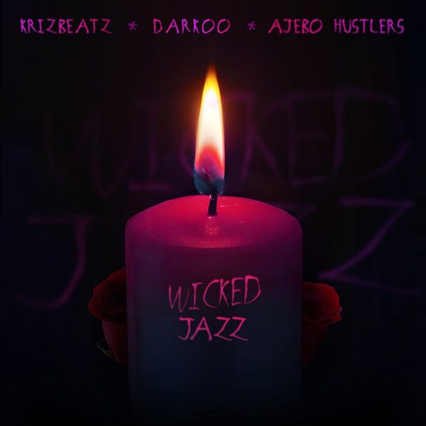 Krizbeatz - Wicked Jazz Ft. Darkoo & Ajebo Hustlers