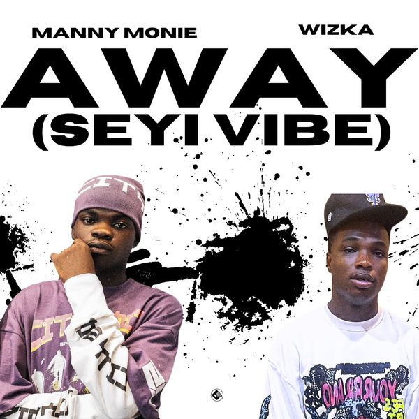 Manny Monie ft. Wizka - Away [Seyi Vibe]