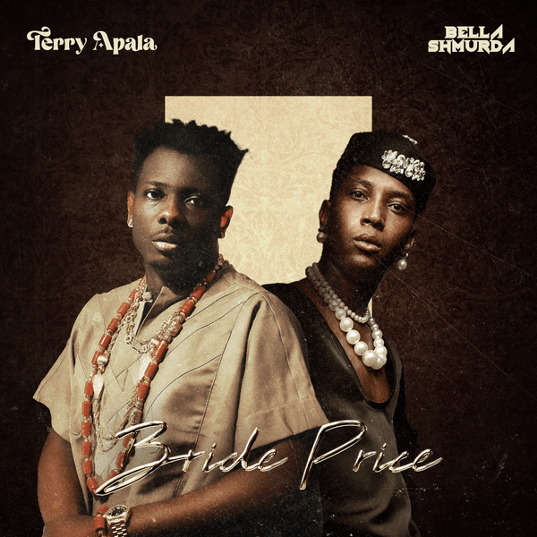 Terry Apala - Bride Price ft. Bella Shurmuda