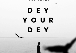 Toby Shang – Dey Your Dey