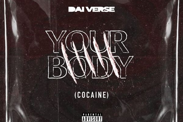 Dai Verse - Your Body (Cocaine)