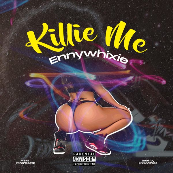 Ennywhixie - Killie Me