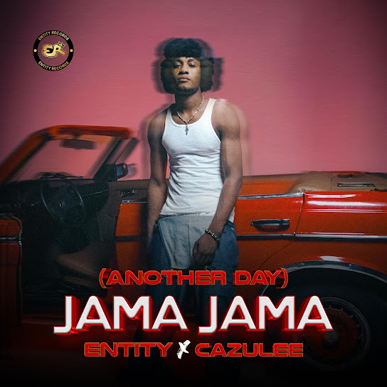 Entity ft. Cazulee - Jama Jama (Another Day)