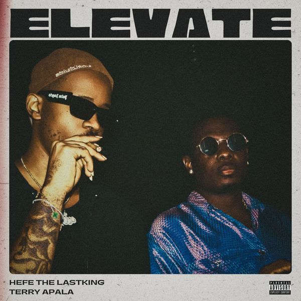 Hefe The Last King - Elevate Ft. Terry Apala